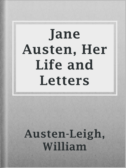Title details for Jane Austen, Her Life and Letters by William Austen-Leigh - Available